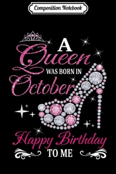 Composition Notebook: A Queen Was Born In October Gift Libra Scorpius Birthday  Journal/Notebook Blank Lined Ruled 6x9 100 Pages