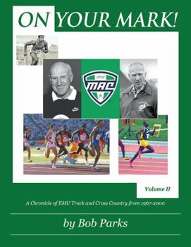 Hardcover On Your Mark!: A Chronicle of EMU Track and Cross Country from 1967 to 2000 Volume II Book