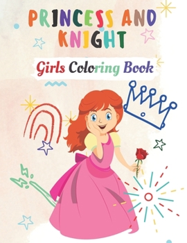 Paperback Princess and knight - Girls Coloring Book: Princess and knight Coloring Book for Girls, Kids, Toddlers of All Ages Book