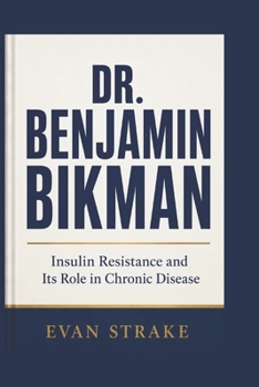 Paperback Dr. Benjamin Bikman: Insulin Resistance and Its Role in Chronic Disease Book