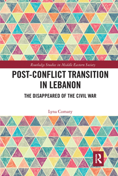 Paperback Post-Conflict Transition in Lebanon: The Disappeared of the Civil War Book