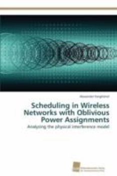 Paperback Scheduling in Wireless Networks with Oblivious Power Assignments Book
