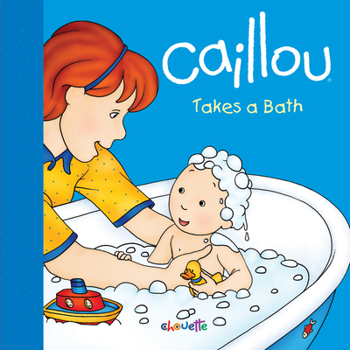 Board book Caillou Takes a Bath Book