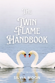 The Twin Flame Handbook: The Ultimate Guide to Twin Flames (Love and Union 11:11)