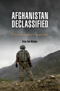 Hardcover Afghanistan Declassified: A Guide to America's Longest War Book