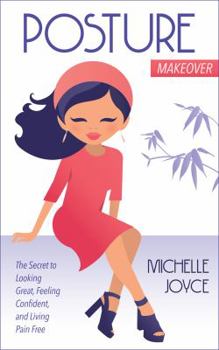 Paperback Posture Makeover: The Secret to Looking Great, Feeling Confident and Living Pain Free Book