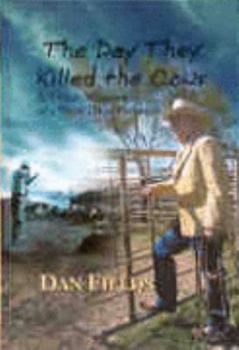 Hardcover The Day They Killed the Cows & Other Memories of a West Texas Pioneer Book