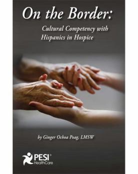 Paperback On the Border: Cultural Competency with Hispanics in Hospice Book