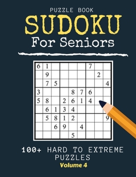 Paperback Sudoku Puzzle Book For Seniors: +100 Challenging Sudoku Puzzles - Extreme Hard Puzzles - Large Print Edition - Volume 4 [Large Print] Book