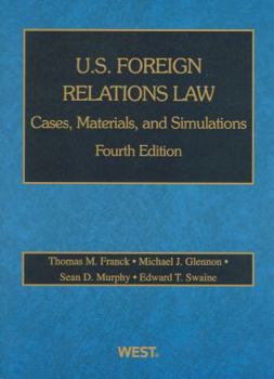 Paperback U.S. Foreign Relations Law: Cases, Materials, and Simulations, 4th Book