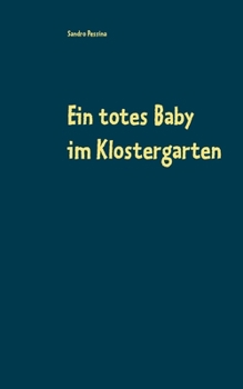 Paperback Ein totes Baby im Klostergarten: Kriminalroman [German] Book