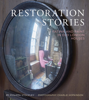 Hardcover Restoration Stories: Patina and Paint in Old London Houses Book