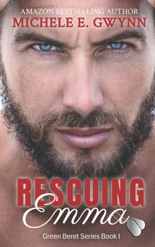 Rescuing Emma - Book #3 of the Green Beret aka Soldiers of PATCH-COM
