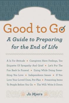 Paperback Good to Go: A Guide to Preparing for the End of Life Book