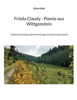 Paperback Frieda Claudy - Poesie aus Wittgenstein: Gedichtsammlung und Anmerkungen zu ihrem Lebenswerk [German] Book