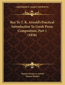 Paperback Key To T. K. Arnold's Practical Introduction To Greek Prose Composition, Part 1 (1858) Book