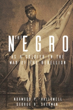 The Negro as a Soldier in the war of the Rebellion