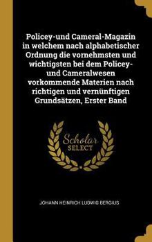 Hardcover Policey-und Cameral-Magazin in welchem nach alphabetischer Ordnung die vornehmsten und wichtigsten bei dem Policey-und Cameralwesen vorkommende Materi [German] Book