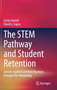 Hardcover The Stem Pathway and Student Retention: Lessons Applied and Best Practices Through Peer Mentoring Book