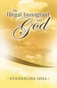 Paperback The Illegal Immigrant and God: Volume 1 Book