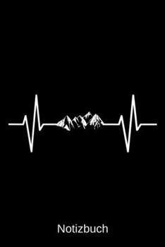Notizbuch: Herzschlag Berge: A5 Notizbuch | Liniert 120 Seiten | Geschenk/Geschenkidee zum Geburtstag | Weihnachten | Ostern | Vatertag | Muttertag | Namenstag (German Edition)