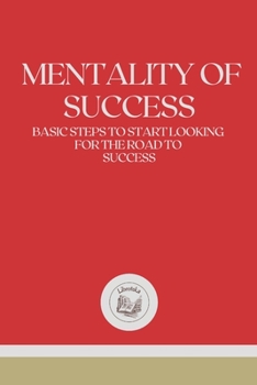 Paperback Mentality of Success: Basic steps to start looking for the road to Success Book
