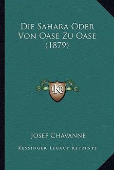 Paperback Die Sahara Oder Von Oase Zu Oase (1879) [German] Book