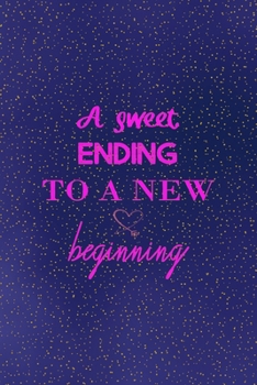 A sweet ending to a new beginning: All Purpose 6x9 Blank Lined Notebook Journal Way Better Than A Card Trendy Unique Gift Sparkles New Year