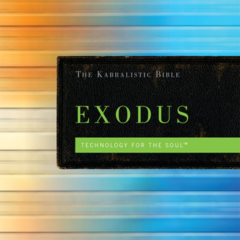 Hardcover The Kabbalistic Bible: Exodus: Technology for the Soul Book