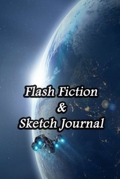 Paperback Flash Fiction & Sketch Journal: Write & Create Story Workbook with Flash Fiction and Sketch Page Book For Creative Writing and Drawing for Writers - S Book