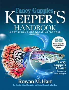 Paperback Fancy Guppies Keeper's Handbook: A day by day guide to caring for your guppies Book