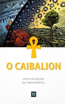 Paperback O Caibalion: Uma nova tradução [Portuguese] Book