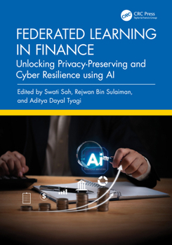 Hardcover Federated Learning in Finance: Unlocking Privacy-Preserving and Cyber Resilience Using AI Book