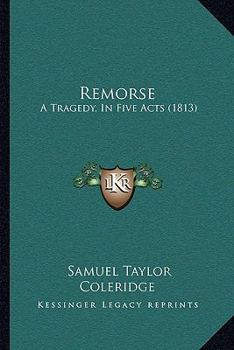 Paperback Remorse: A Tragedy, In Five Acts (1813) Book