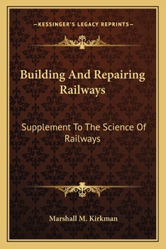Paperback Building And Repairing Railways: Supplement To The Science Of Railways Book
