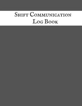 Paperback Shift Communication Log Book: Work Shift Management Logbook Daily Staff Communication Record Note Pad Shift Handover Organizer for Recording Duty Ch Book