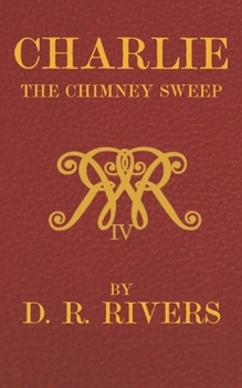 Paperback Charlie the Chimney Sweep: A Lamentable Tale of Reform Book