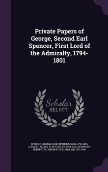 Private Papers of George, Second Earl Spencer, First Lord of the Admiralty, 1794–1801