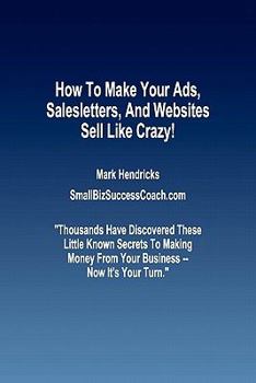 Paperback How To Make Your Ads, Salesletters, and Websites Sell Like Crazy Book