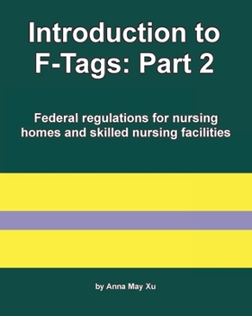 Paperback Introduction to F-Tags: Part 2: Federal regulations for nursing homes and skilled nursing facilities (Nursing home federal laws) Book