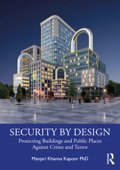 Paperback Security by Design: Protecting Buildings and Public Places Against Crime and Terror Book