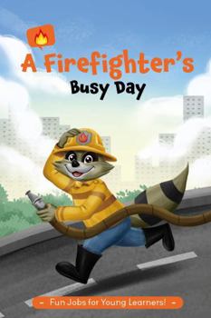 A Firefighter's Busy Day: You can be anything you want to be