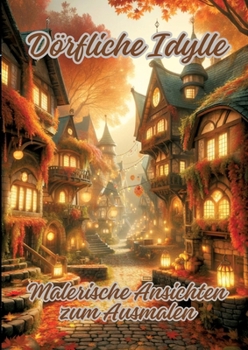 Paperback Dörfliche Idylle: Malerische Ansichten zum Ausmalen [German] Book