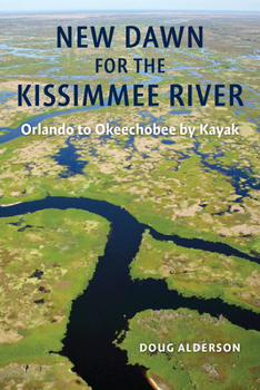 Paperback New Dawn for the Kissimmee River: Orlando to Okeechobee by Kayak Book