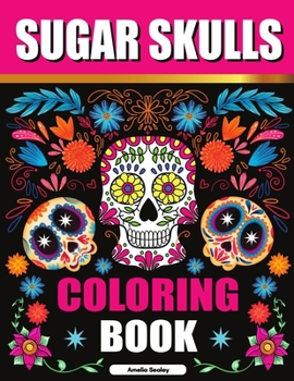 Paperback Sugar Skulls Adult Coloring Book for Relaxation: Día de Los Muertos Coloring Book for Adults Book