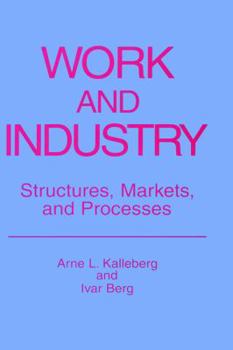 Hardcover Work and Industry: Structures, Markets, and Processes Book