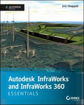 Paperback Autodesk Infraworks and Infraworks 360 Essentials: Autodesk Official Press Book