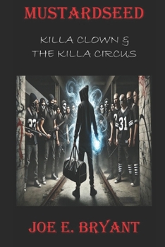 Paperback Mustardseed: Volume One: Killa Clown and the Killa Circus Book