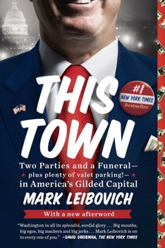 Paperback This Town: Two Parties and a Funeral--Plus Plenty of Valet Parking!--In America's Gilded Capital Book