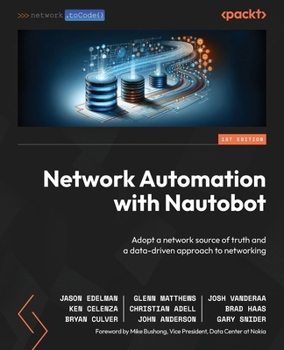 Paperback Network Automation with Nautobot: Adopt a network source of truth and a data-driven approach to networking Book
